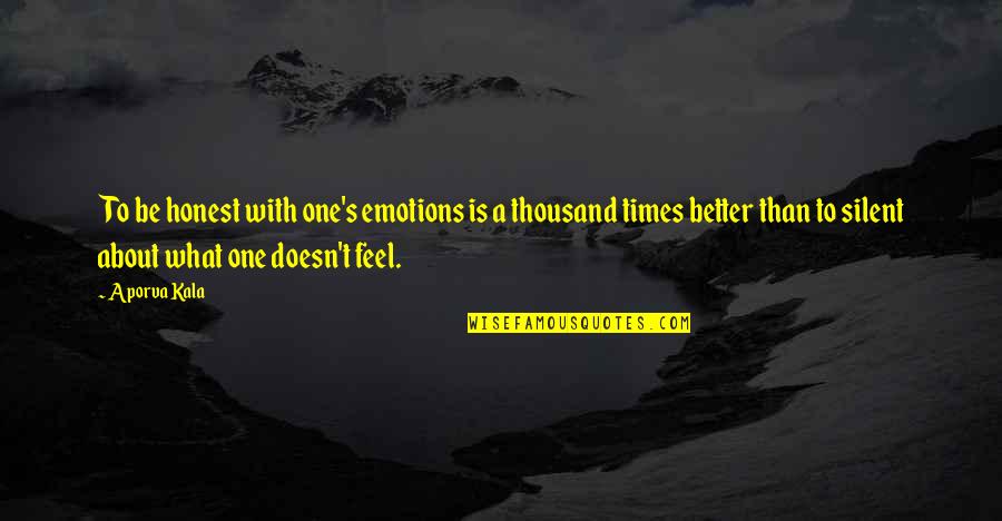 Appropriations Quotes By Aporva Kala: To be honest with one's emotions is a