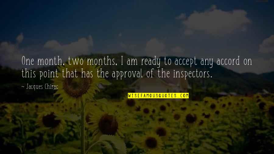 Approval Quotes By Jacques Chirac: One month, two months, I am ready to