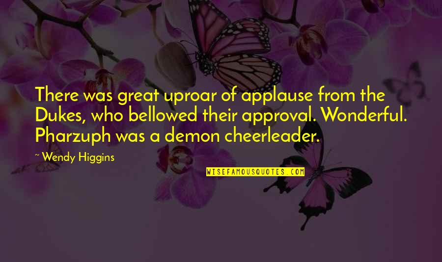 Approval Quotes By Wendy Higgins: There was great uproar of applause from the