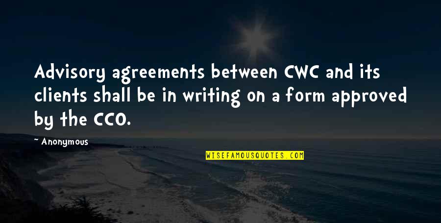 Approved Quotes By Anonymous: Advisory agreements between CWC and its clients shall