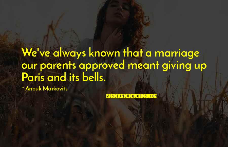 Approved Quotes By Anouk Markovits: We've always known that a marriage our parents