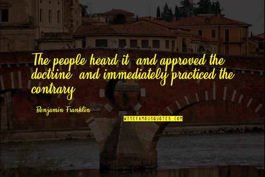 Approved Quotes By Benjamin Franklin: The people heard it, and approved the doctrine,
