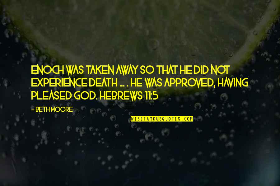 Approved Quotes By Beth Moore: Enoch was taken away so that he did