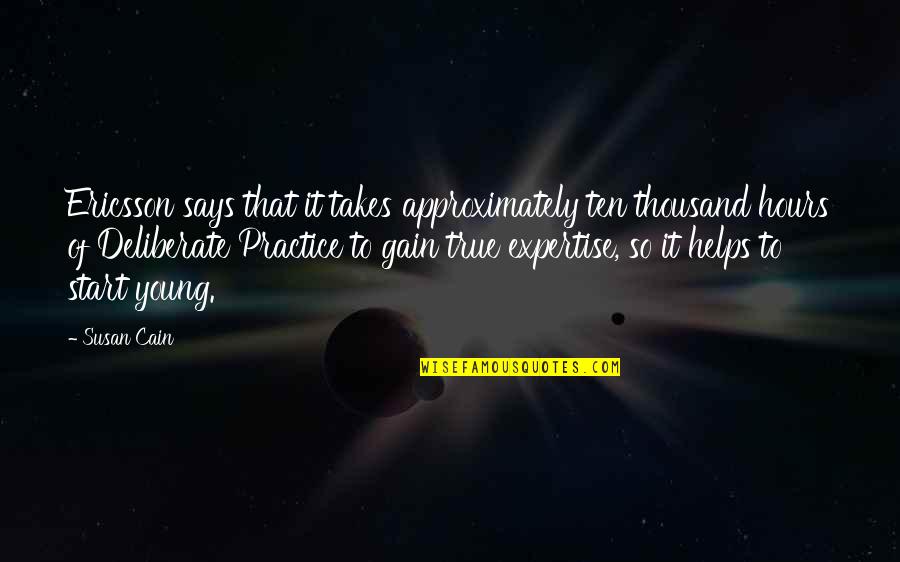 Approximately Quotes By Susan Cain: Ericsson says that it takes approximately ten thousand Approximately Quotes By Susan Cain: Ericsson says that it takes approximately ten thousand