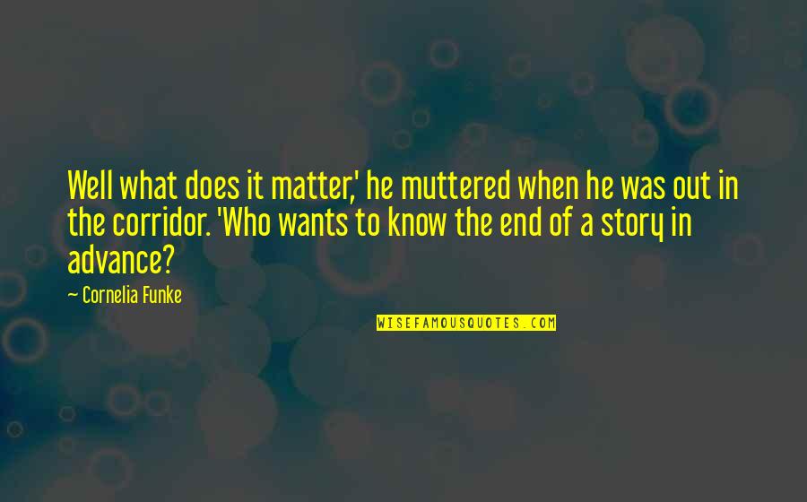 Apps For Daily Inspirational Quotes By Cornelia Funke: Well what does it matter,' he muttered when