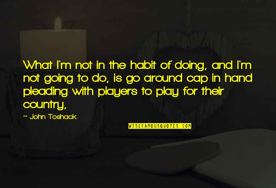 Apps For Posting Quotes By John Toshack: What I'm not in the habit of doing,