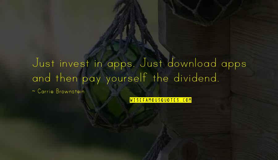 Apps Quotes By Carrie Brownstein: Just invest in apps. Just download apps and