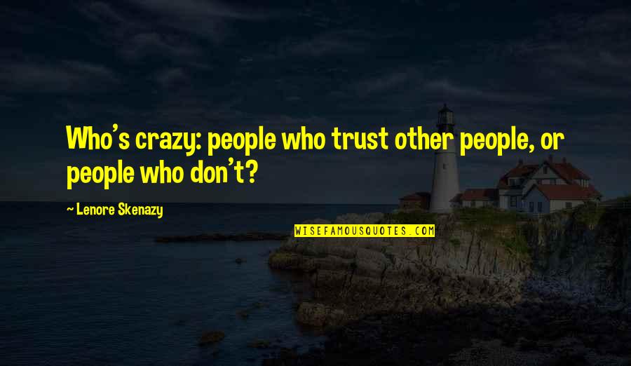 Apps To Create Instagram Quotes By Lenore Skenazy: Who's crazy: people who trust other people, or Apps To Create Instagram Quotes By Lenore Skenazy: Who's crazy: people who trust other people, or