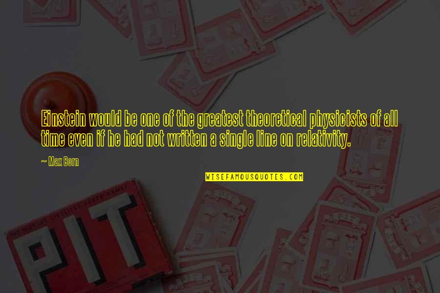 Apps To Learn Quotes By Max Born: Einstein would be one of the greatest theoretical Apps To Learn Quotes By Max Born: Einstein would be one of the greatest theoretical