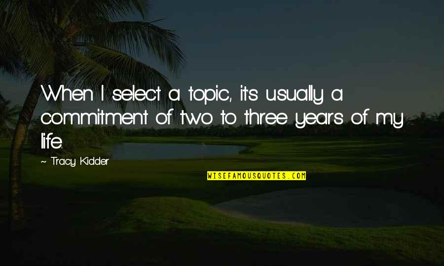 Apps Where You Can Make Your Own Quotes By Tracy Kidder: When I select a topic, it's usually a