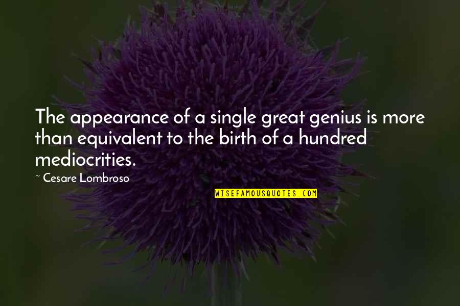 Appsense Quotes By Cesare Lombroso: The appearance of a single great genius is