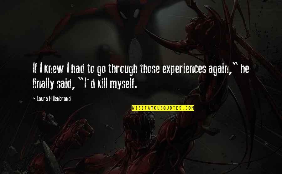 Appuyer Sur Quotes By Laura Hillenbrand: If I knew I had to go through Appuyer Sur Quotes By Laura Hillenbrand: If I knew I had to go through