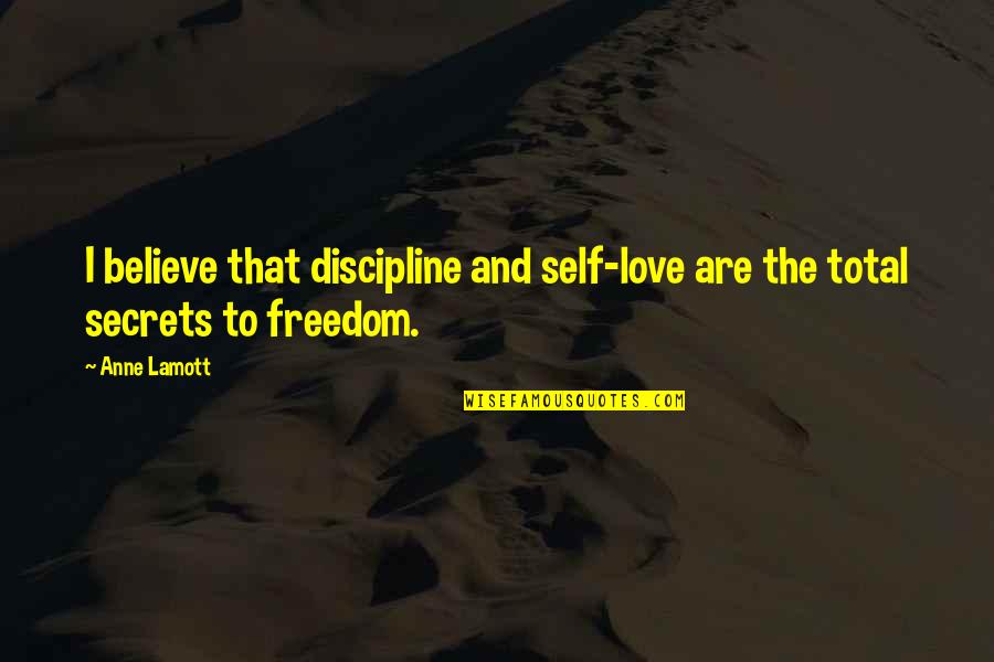 Appuyer Synonyme Quotes By Anne Lamott: I believe that discipline and self-love are the