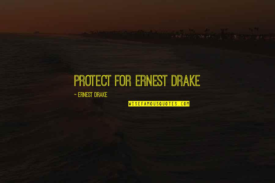 Appuyer Synonyme Quotes By Ernest Drake: Protect for ernest drake Appuyer Synonyme Quotes By Ernest Drake: Protect for ernest drake