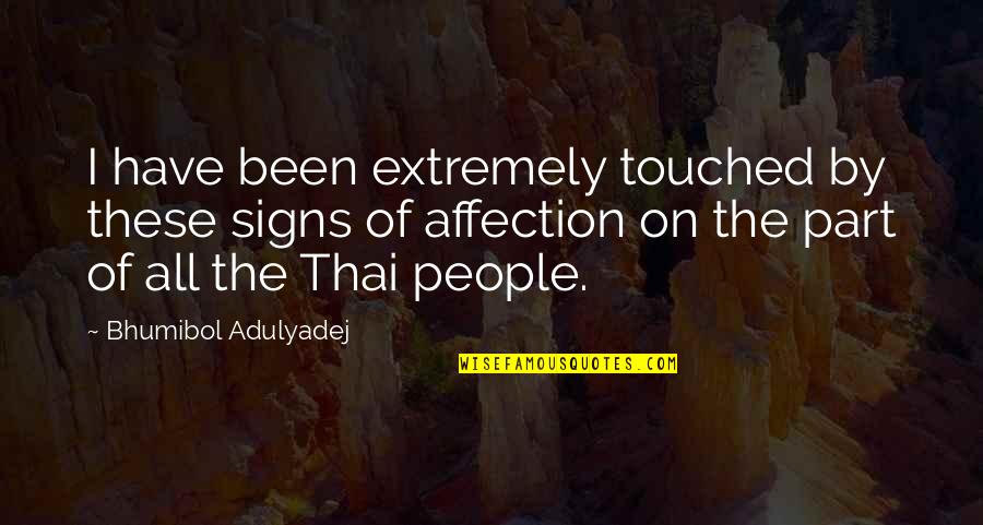 Apreciada Sinonimos Quotes By Bhumibol Adulyadej: I have been extremely touched by these signs