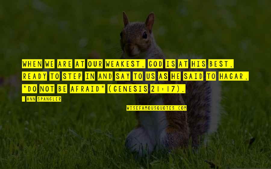 Apreciar Definicion Quotes By Ann Spangler: When we are at our weakest, God is Apreciar Definicion Quotes By Ann Spangler: When we are at our weakest, God is