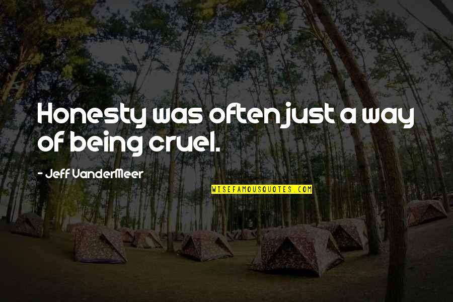 Apreciation Quotes By Jeff VanderMeer: Honesty was often just a way of being Apreciation Quotes By Jeff VanderMeer: Honesty was often just a way of being
