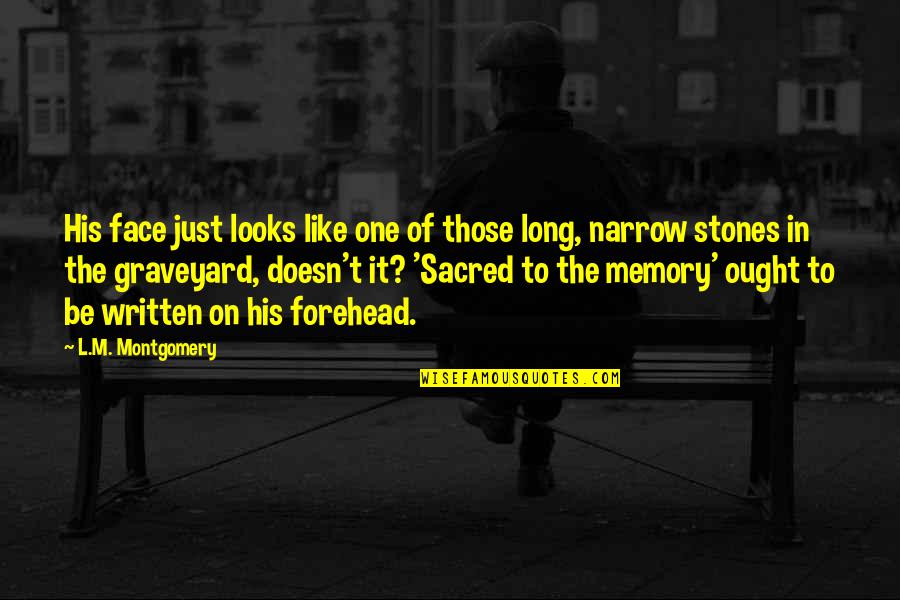Apreciem Banul Quotes By L.M. Montgomery: His face just looks like one of those