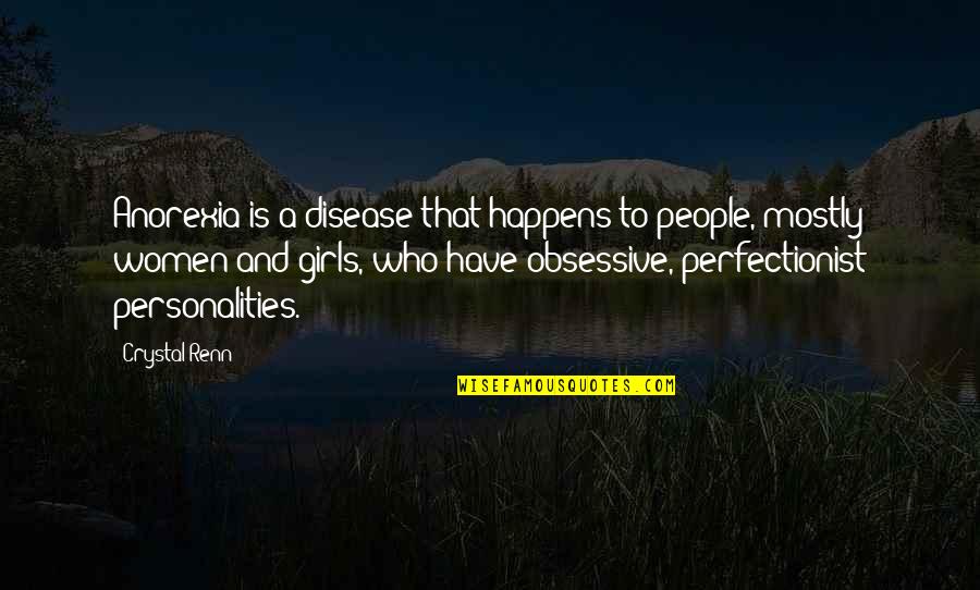 Aprehension Quotes By Crystal Renn: Anorexia is a disease that happens to people,