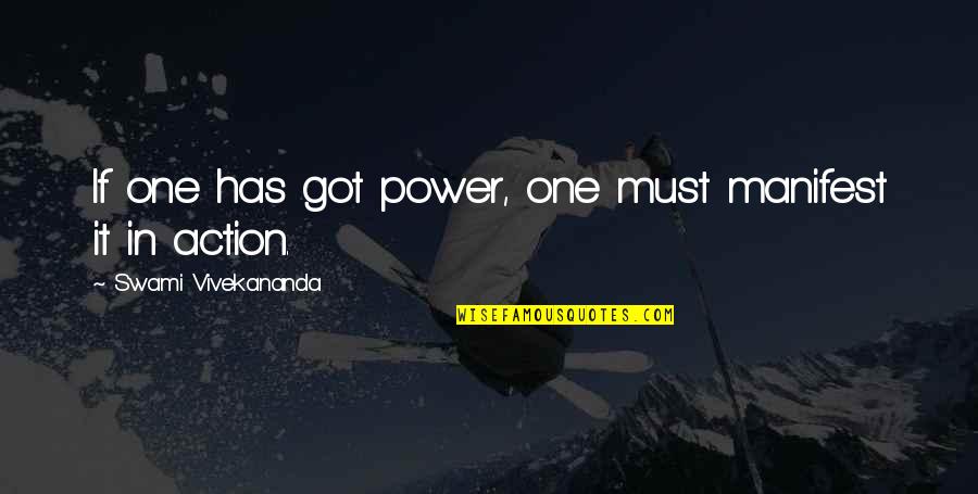 Aprehension Quotes By Swami Vivekananda: If one has got power, one must manifest