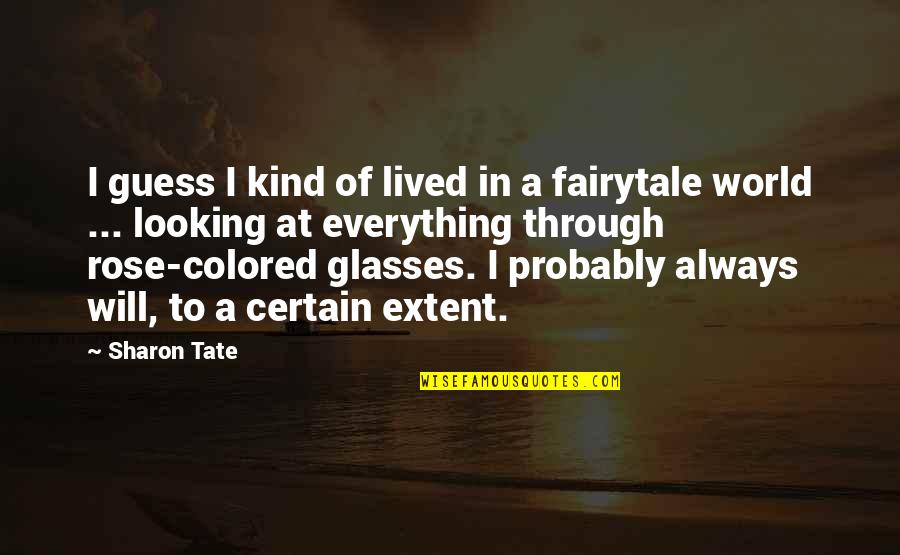 Apremiantes Quotes By Sharon Tate: I guess I kind of lived in a Apremiantes Quotes By Sharon Tate: I guess I kind of lived in a