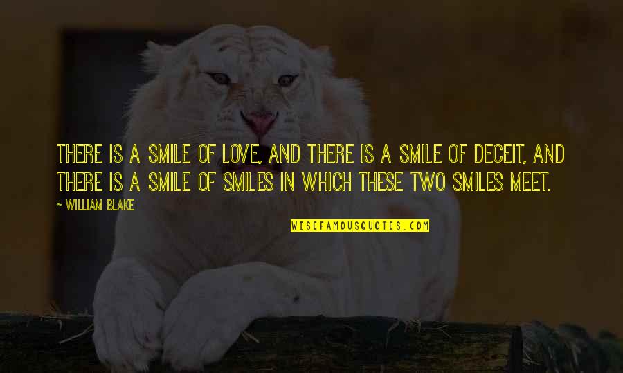 Apremiar Quotes By William Blake: There is a smile of love, And there