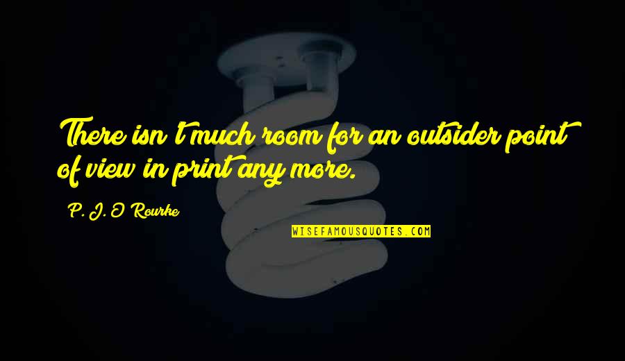 Aprenda Ingles Quotes By P. J. O'Rourke: There isn't much room for an outsider point
