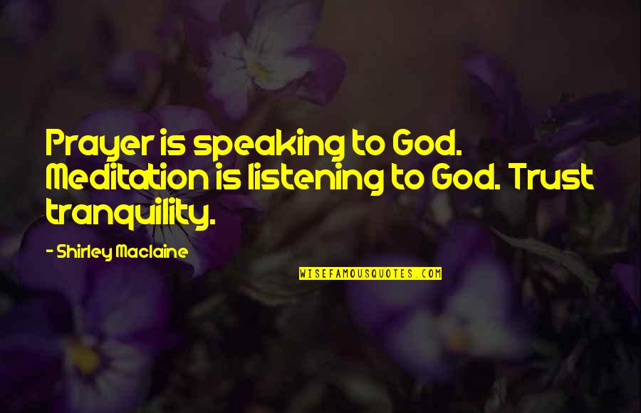 Aprenda Ingles Quotes By Shirley Maclaine: Prayer is speaking to God. Meditation is listening