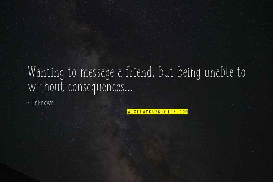 Aprendamos Del Quotes By Unknown: Wanting to message a friend, but being unable