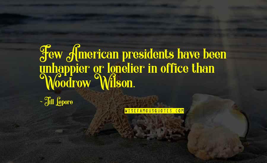 Aprende Ingles Quotes By Jill Lepore: Few American presidents have been unhappier or lonelier Aprende Ingles Quotes By Jill Lepore: Few American presidents have been unhappier or lonelier