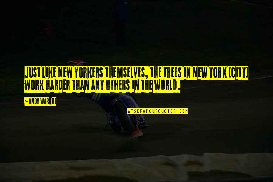 Aprendendo A Desenhar Quotes By Andy Warhol: Just like New Yorkers themselves, the trees in