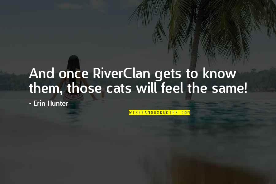 Aprendizado Quotes By Erin Hunter: And once RiverClan gets to know them, those
