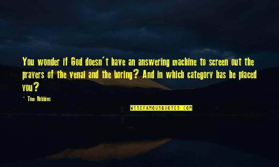 Aprendizagem Cooperativa Quotes By Tom Robbins: You wonder if God doesn't have an answering