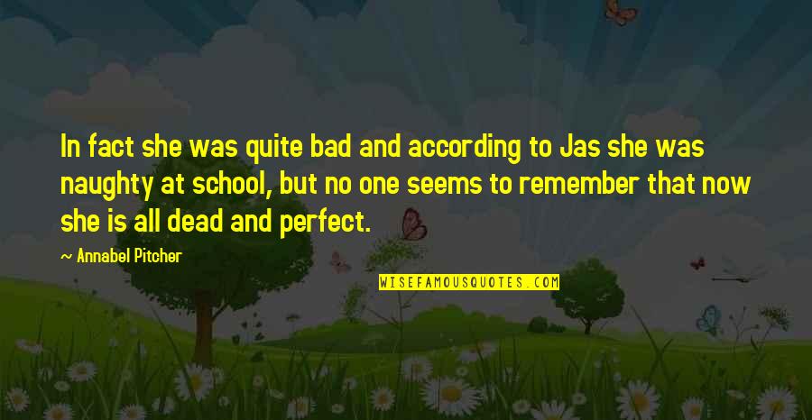 Apresan Hombre Quotes By Annabel Pitcher: In fact she was quite bad and according