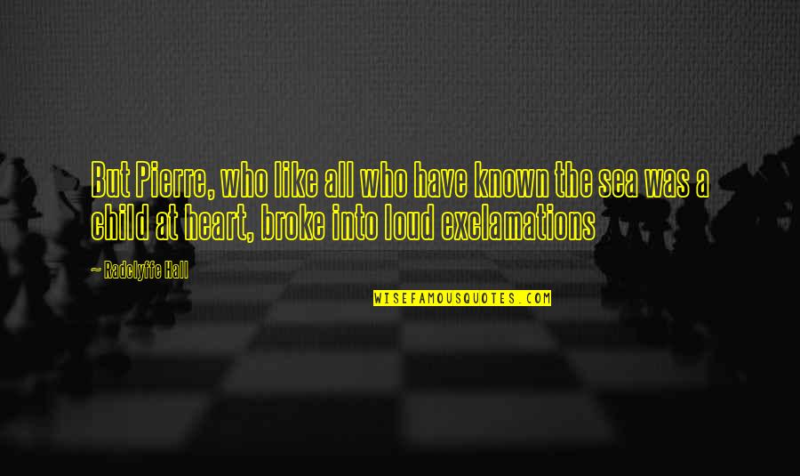 Apresurado Quotes By Radclyffe Hall: But Pierre, who like all who have known Apresurado Quotes By Radclyffe Hall: But Pierre, who like all who have known
