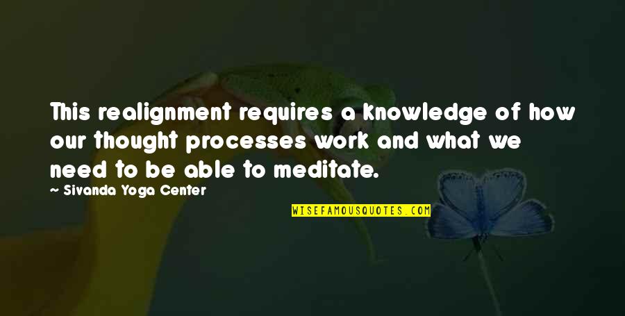 Apretni Quotes By Sivanda Yoga Center: This realignment requires a knowledge of how our Apretni Quotes By Sivanda Yoga Center: This realignment requires a knowledge of how our