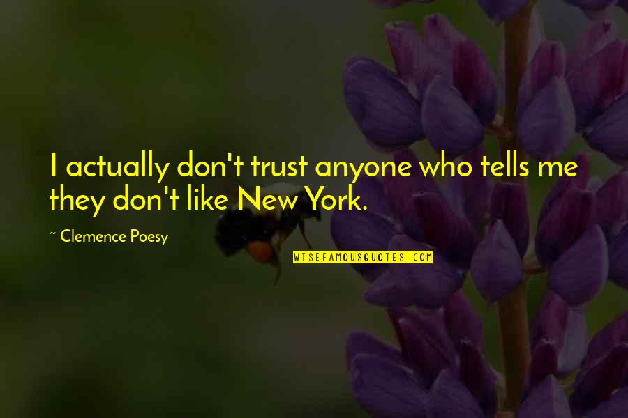 Apriel Starkweather Quotes By Clemence Poesy: I actually don't trust anyone who tells me