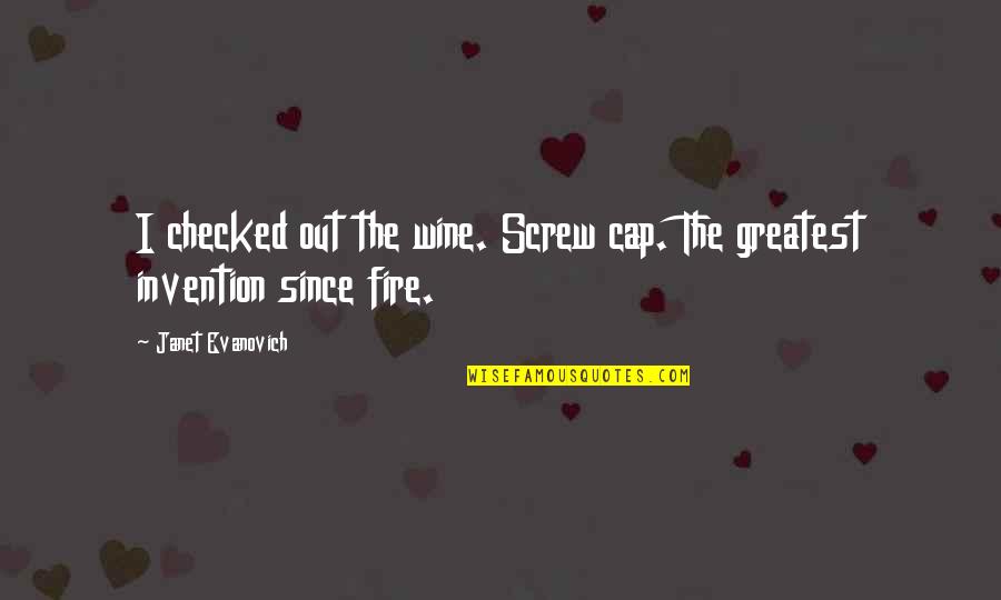 Apriel Starkweather Quotes By Janet Evanovich: I checked out the wine. Screw cap. The