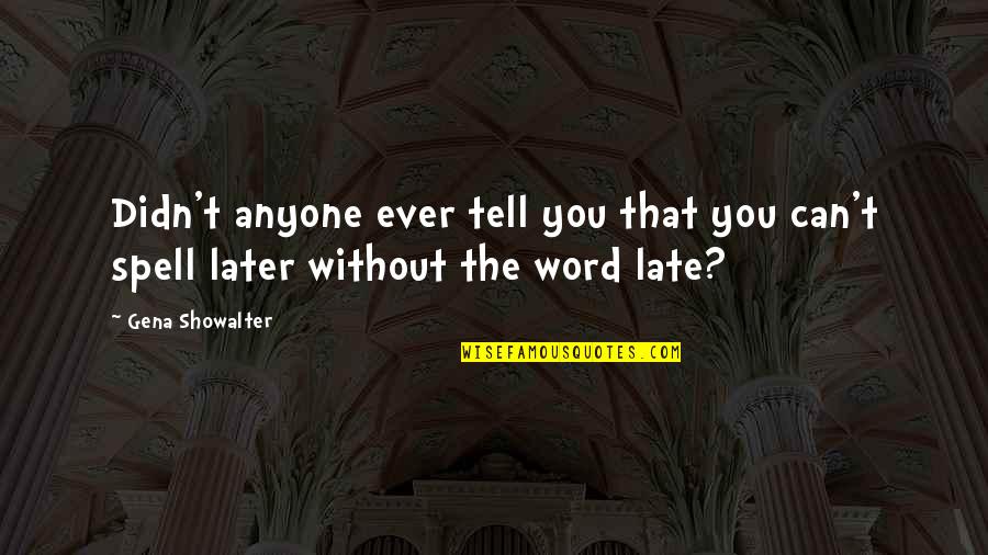 April 1st Funny Quotes By Gena Showalter: Didn't anyone ever tell you that you can't