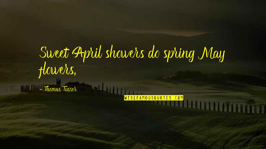 April And May Quotes By Thomas Tusser: Sweet April showers do spring May flowers.