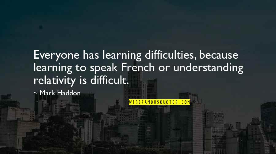 April Autism Awareness Month Quotes By Mark Haddon: Everyone has learning difficulties, because learning to speak