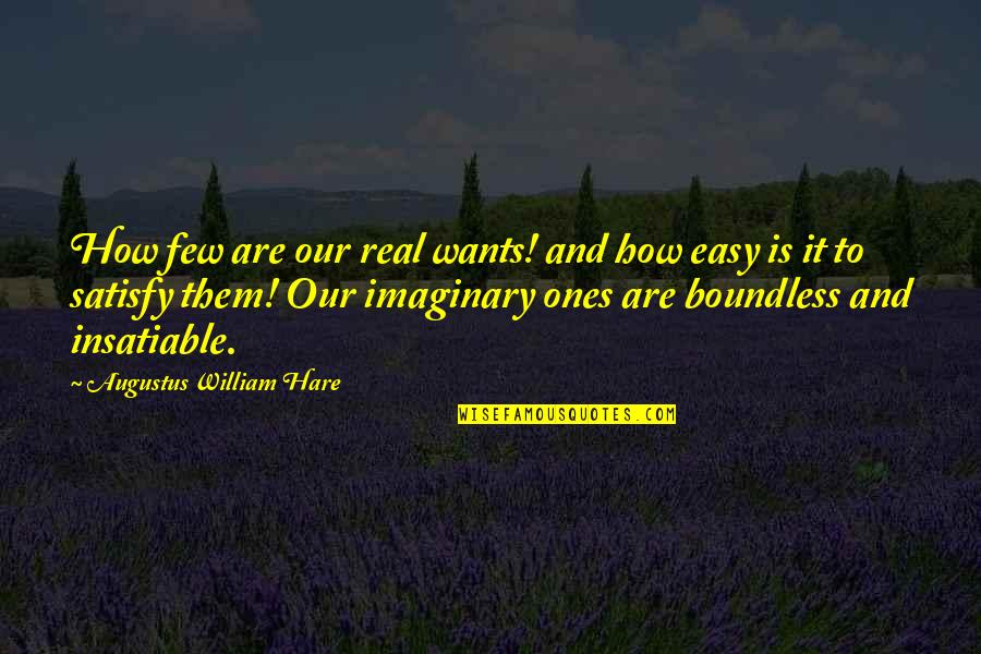 April Bloomfield Quotes By Augustus William Hare: How few are our real wants! and how