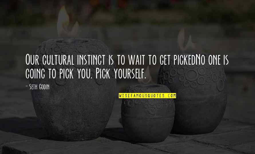 April Fools Joke Quote Quotes By Seth Godin: Our cultural instinct is to wait to get