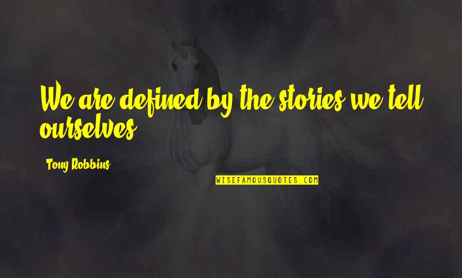 April Fools Participation Quotes By Tony Robbins: We are defined by the stories we tell April Fools Participation Quotes By Tony Robbins: We are defined by the stories we tell