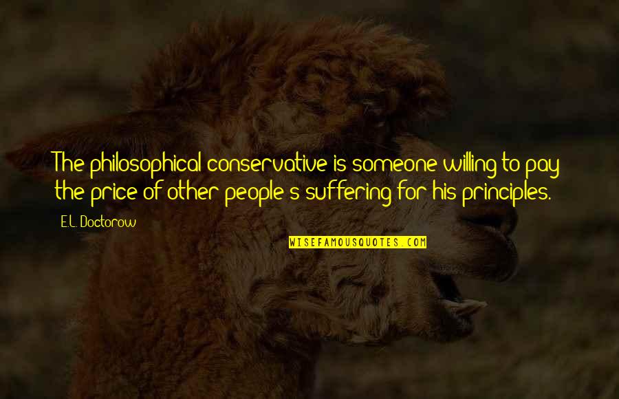 April Funny Quotes By E.L. Doctorow: The philosophical conservative is someone willing to pay April Funny Quotes By E.L. Doctorow: The philosophical conservative is someone willing to pay