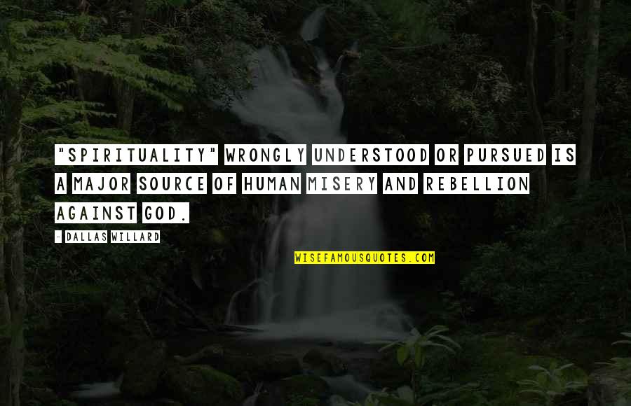 April Greiman Quotes By Dallas Willard: "Spirituality" wrongly understood or pursued is a major April Greiman Quotes By Dallas Willard: "Spirituality" wrongly understood or pursued is a major