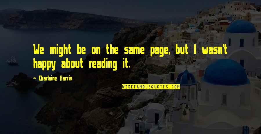 April Margera Quotes By Charlaine Harris: We might be on the same page, but