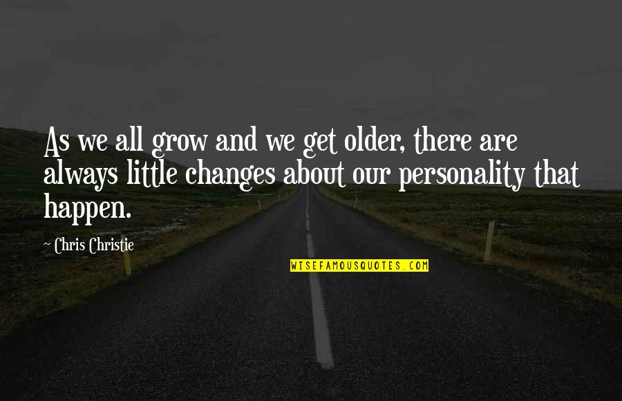 April Snow Quotes By Chris Christie: As we all grow and we get older,