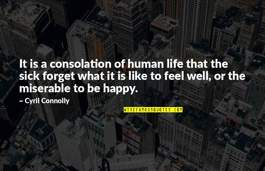 April Spring Quotes By Cyril Connolly: It is a consolation of human life that
