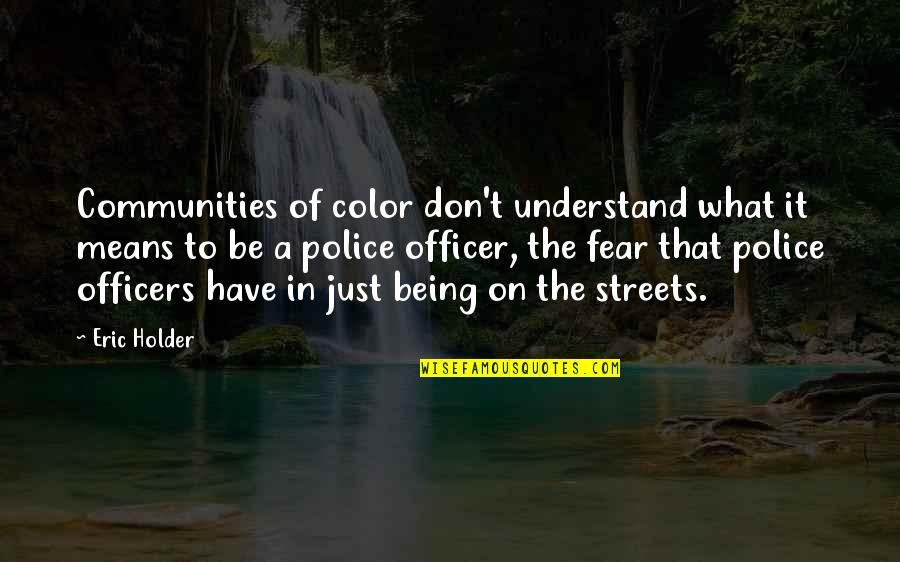 April Spring Quotes By Eric Holder: Communities of color don't understand what it means
